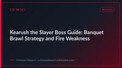 Kearush the Slayer Boss Guide: Banquet Brawl Strategy and Fire Weakness