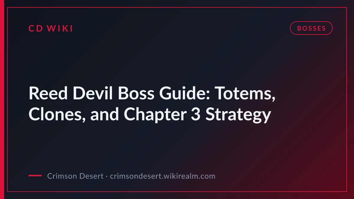 Reed Devil Boss Guide: Totems, Clones, and Chapter 3 Strategy